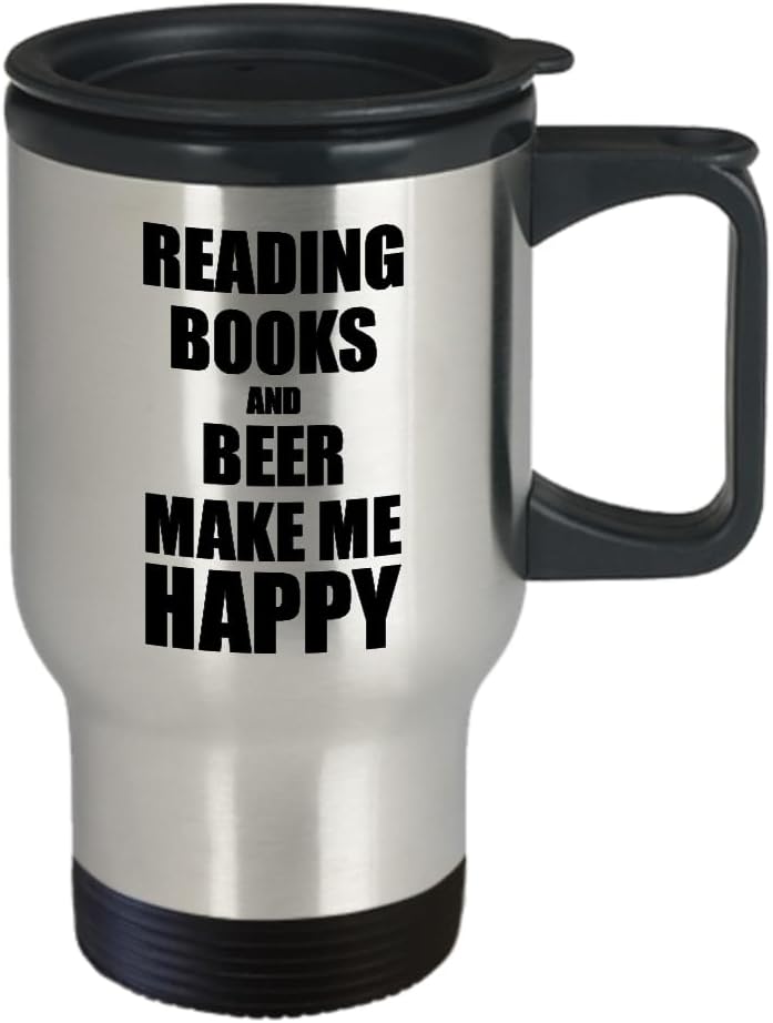 Reading Books And Beer Make Me Happy Travel Mug Funny Gift For Hobby Lover Coffee Tea Car Commuter Insulated Lid