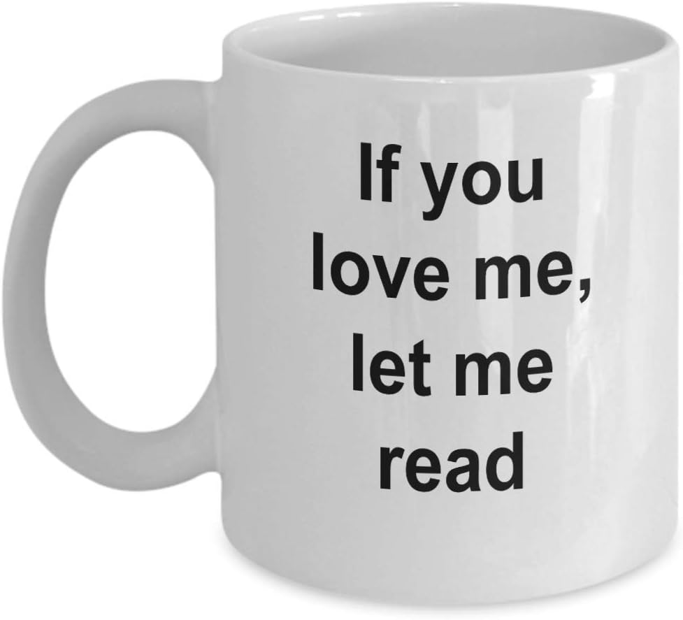Book Lover Gift, Book Lover Mug, If You Love Me Let Me Read, Reading Mug, Book Mug, Novel Reader Mug