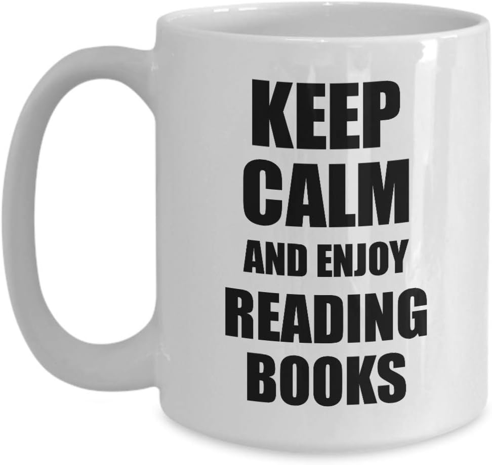 Keep Calm And Enjoy Reading Books Mug Funny Gift Idea For Hobby Lover Coffee Tea Cup Large 15 oz