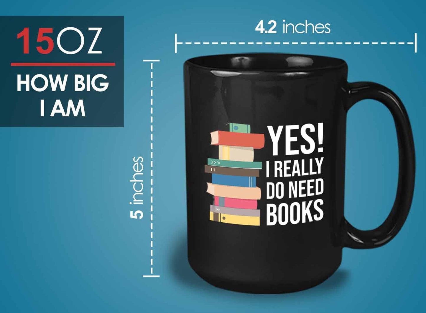 Bubble Hugs Writer Coffee Mug 15oz Black - Yes I Really Do Need All These Books - Reading Book Lover for Bookworm Bibliophile Librarians Author Readers Bookish
