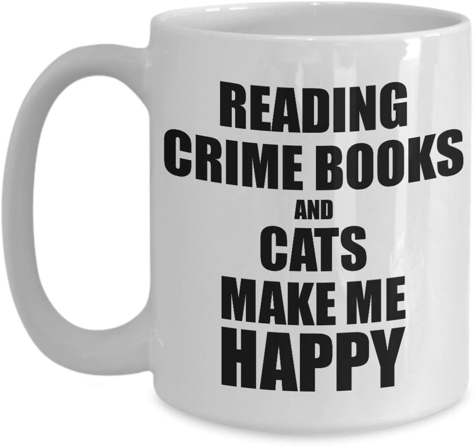 Reading Crime Books And Cats Make Me Happy Mug Funny Gift For Hobby Lover Coffee Tea Cup 11 oz