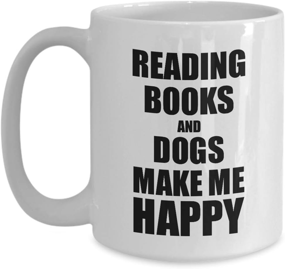 Reading Books And Dogs Make Me Happy Mug Funny Gift For Hobby Lover Coffee Tea Cup Large 15 oz