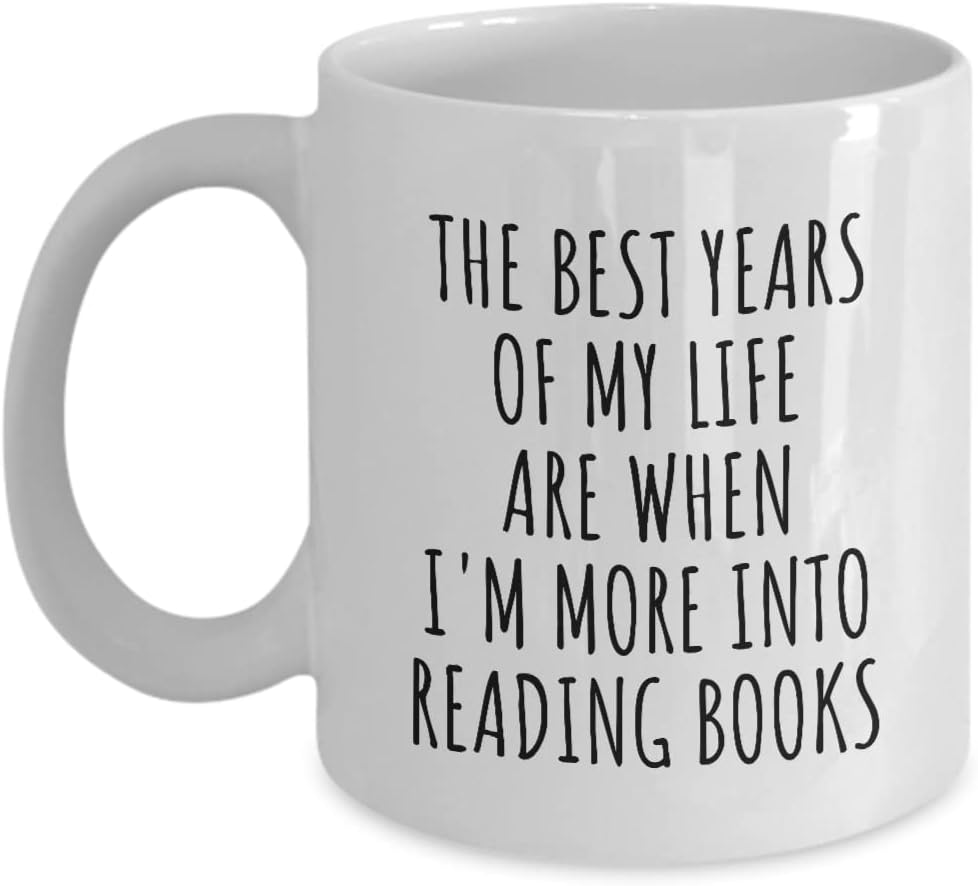 Funny Reading Books Mug The Best Years Of My Life Gift Idea For Hobby Lover Fan Quote Inspirational Gag Coffee Tea Cup 11 Oz