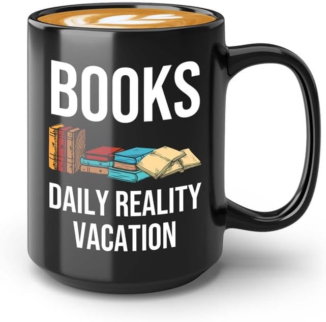 Reading Coffee Mug 15oz Black - Books: Daily Reality Vacation - Reader Gift Book Addict Book Lover Bookish Appreciation For Friend Novelist Writer Librarian Bookworm