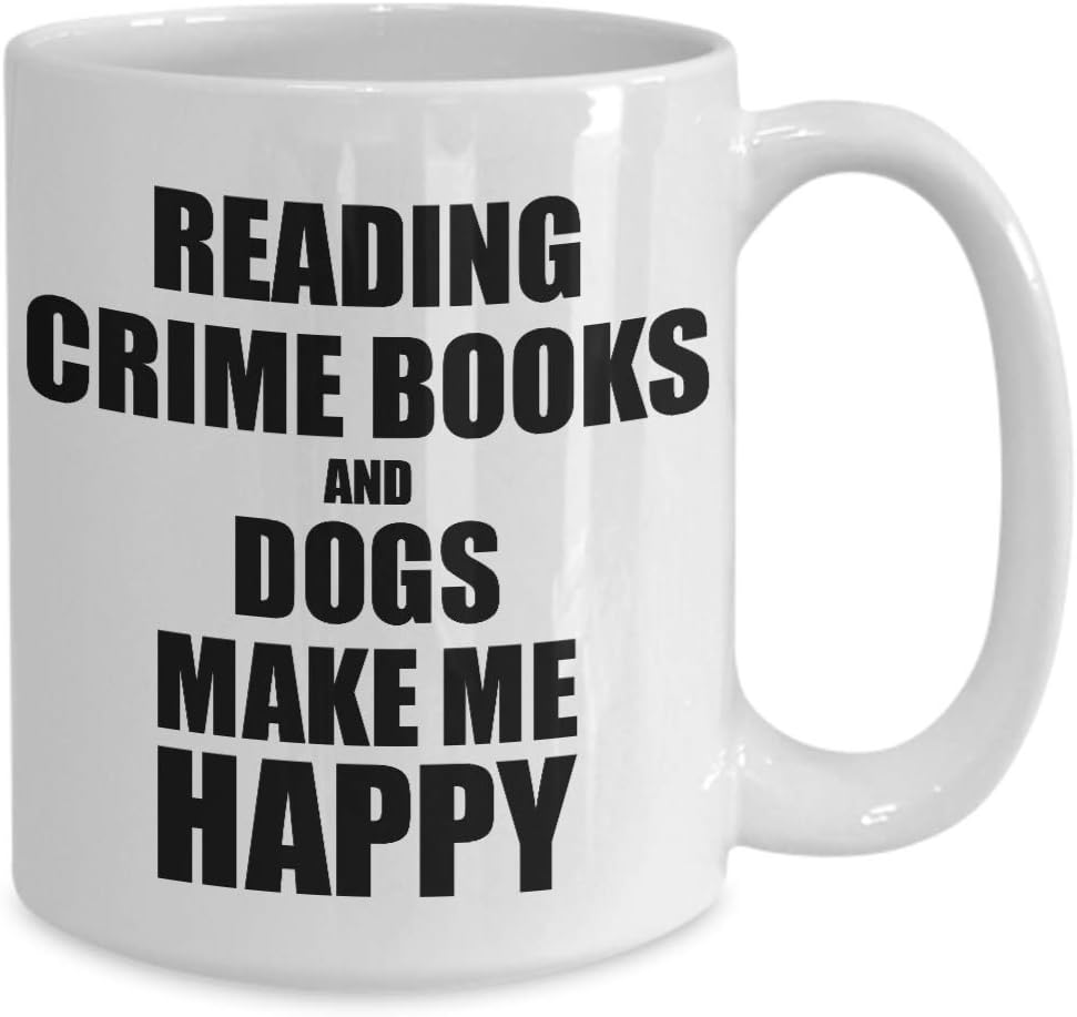 Reading Crime Books And Dogs Make Me Happy Mug Funny Gift For Hobby Lover Coffee Tea Cup Large 15 oz