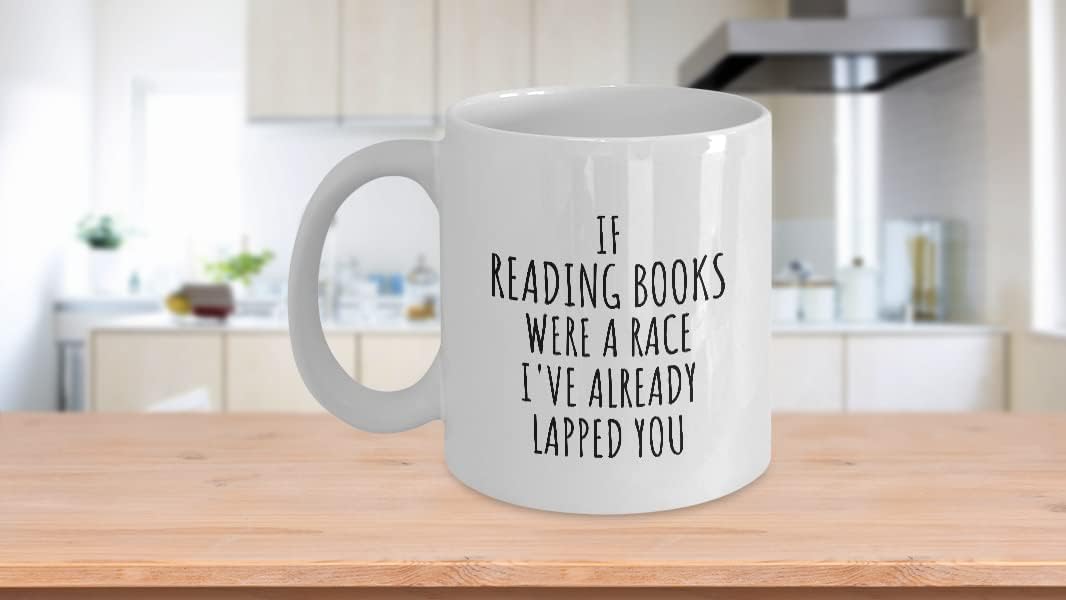 Funny Reading Books Mug If Were A Race I've Already Lapped You Gift Idea For Hobby Lover Fan Quote Gag Joke Coffee Tea Cup 11 Oz