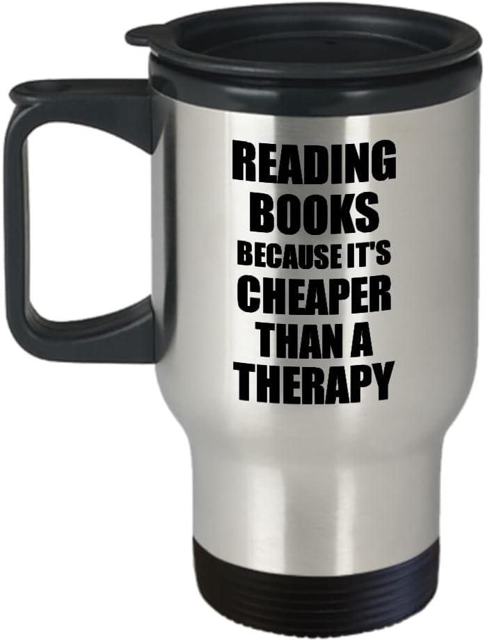 Reading Books Travel Mug Cheaper Than A Therapy Funny Gift For Reading Books Lover Addict Coffee Tea Car Commuter Insulated Lid