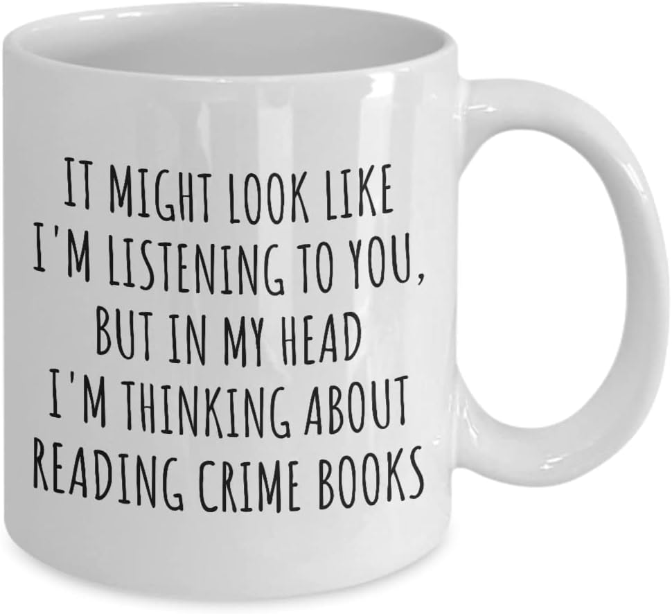 Funny Reading Crime Books Mug Gift Idea In My Head I'm Thinking About Hilarious Quote Hobby Lover Gag Joke Coffee Tea Cup 11 Oz
