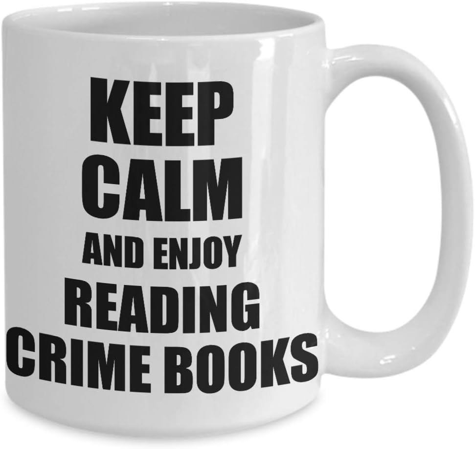 Keep Calm And Enjoy Reading Crime Books Mug Funny Gift Idea For Hobby Lover Coffee Tea Cup 11 oz