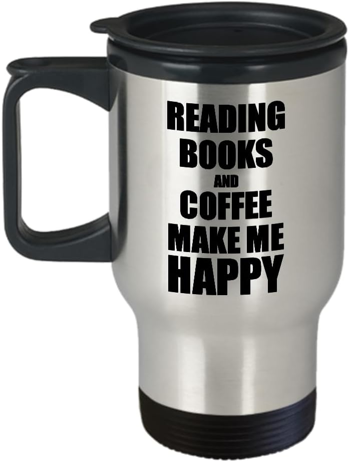 Reading Books And Coffee Make Me Happy Travel Mug Funny Gift For Hobby Lover Coffee Tea Car Commuter Insulated Lid