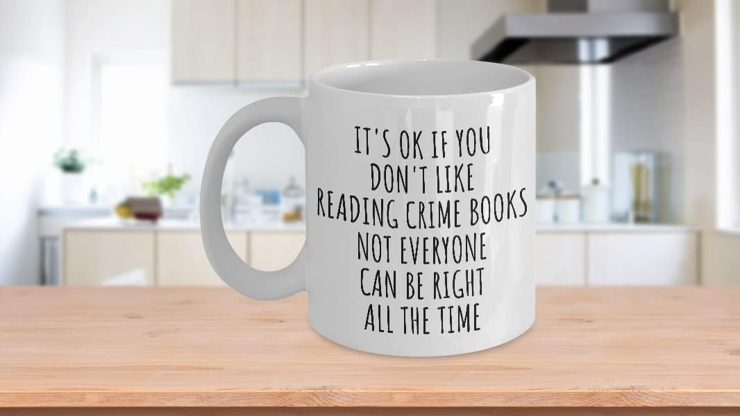 Funny Reading Crime Books Mug Not Everyone Can Be Right All The Time Gift Idea For Hobby Lover Sarcastic Quote Fan Gag Coffee Tea Cup 11 Oz