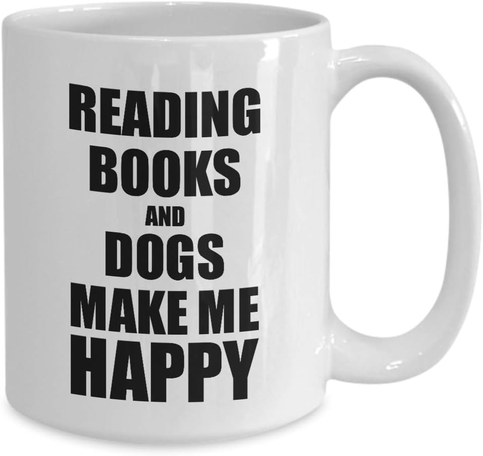Reading Books And Dogs Make Me Happy Mug Funny Gift For Hobby Lover Coffee Tea Cup Large 15 oz