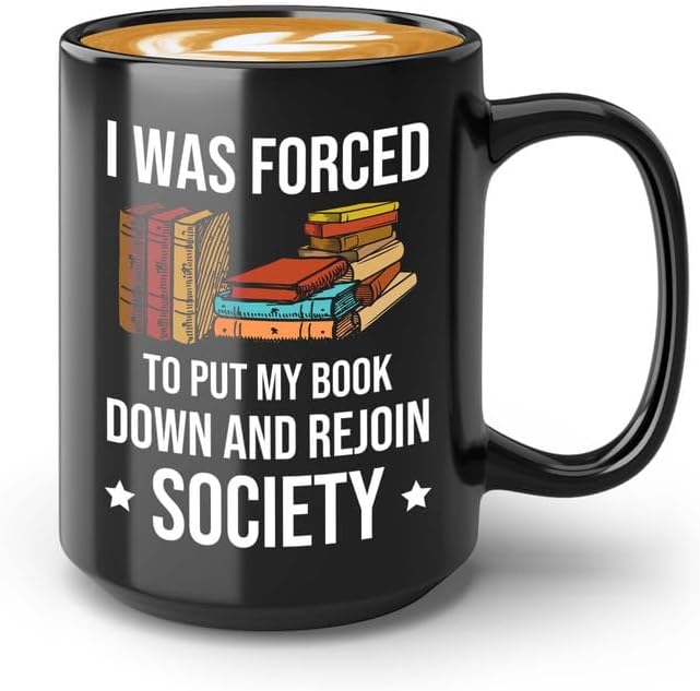 Reading Bookworm Coffee Mug 15oz Black - My Book Down And Rejoin Society - Reading Reader Book Worm I Know Things Book Addict Book Lover Bookish Novelist Librarian Writer