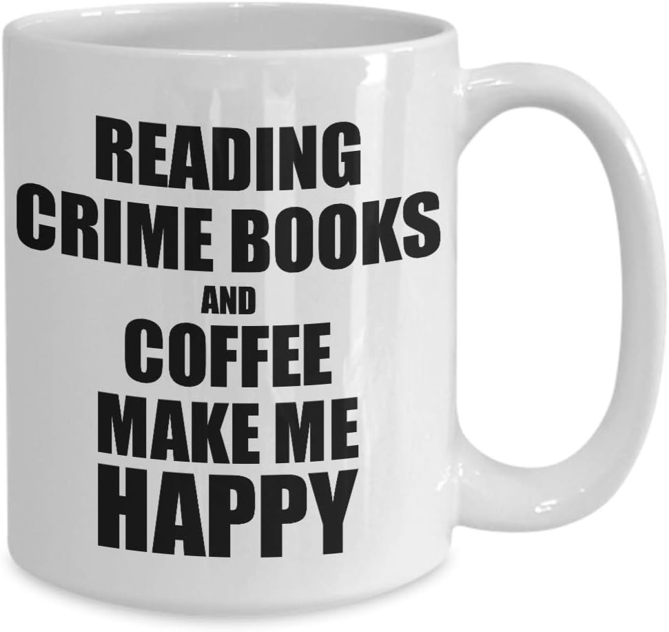 Reading Crime Books And Coffee Make Me Happy Mug Funny Gift For Hobby Lover Coffee Tea Cup Large 15 oz