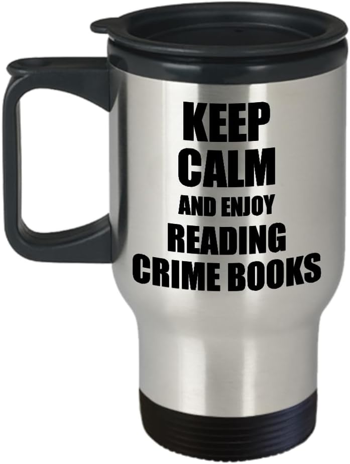 Keep Calm And Enjoy Reading Crime Books Travel Mug Funny Gift Idea For Hobby Lover Coffee Tea Car Commuter Insulated Lid