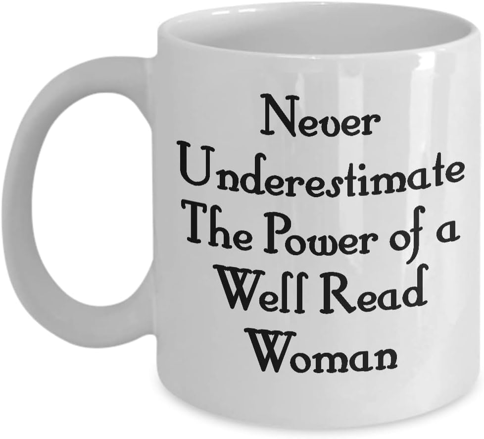 Never Underestimate The Power Of A Well Read Woman Mug White Coffee Cup Funny Gift for Her Book Lover I Love Reading