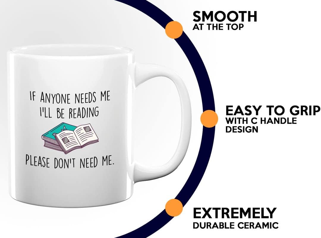 Book Lover Coffee Mug 11oz White - If anyone needs me, I’ll be reading. Please don’t need me. - The Perfect Gifts for Book Lovers Literary Gifts Ideas