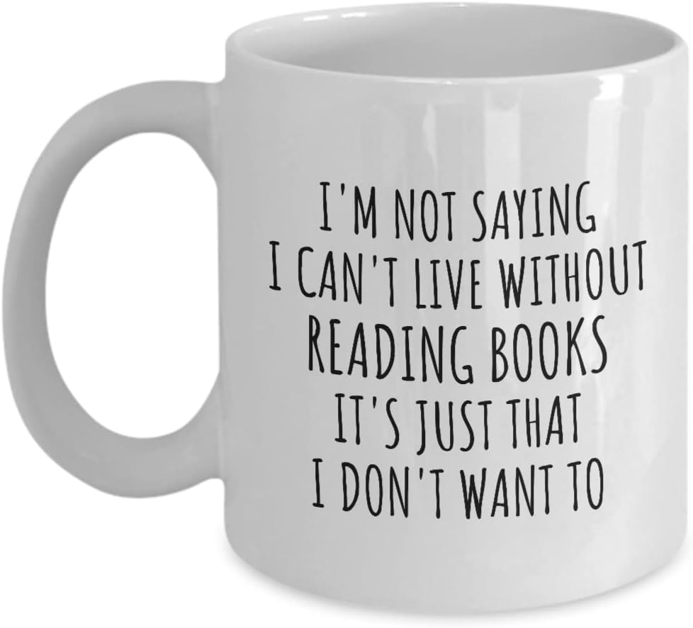 EzGift Funny Reading Books Mug I'm Not Saying I Can't Live Without Gift Idea For Hobby Lover Fan Quote Gag Joke Coffee Tea Cup 11 Oz