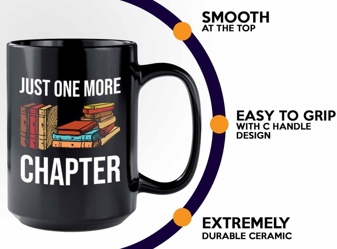 Reading Bookworm Coffee Mug 15oz Black - Just One More Chapter - Reading Reader Book Worm I Know Things Book Addict Book Lover Bookish Novelist Librarian Writer