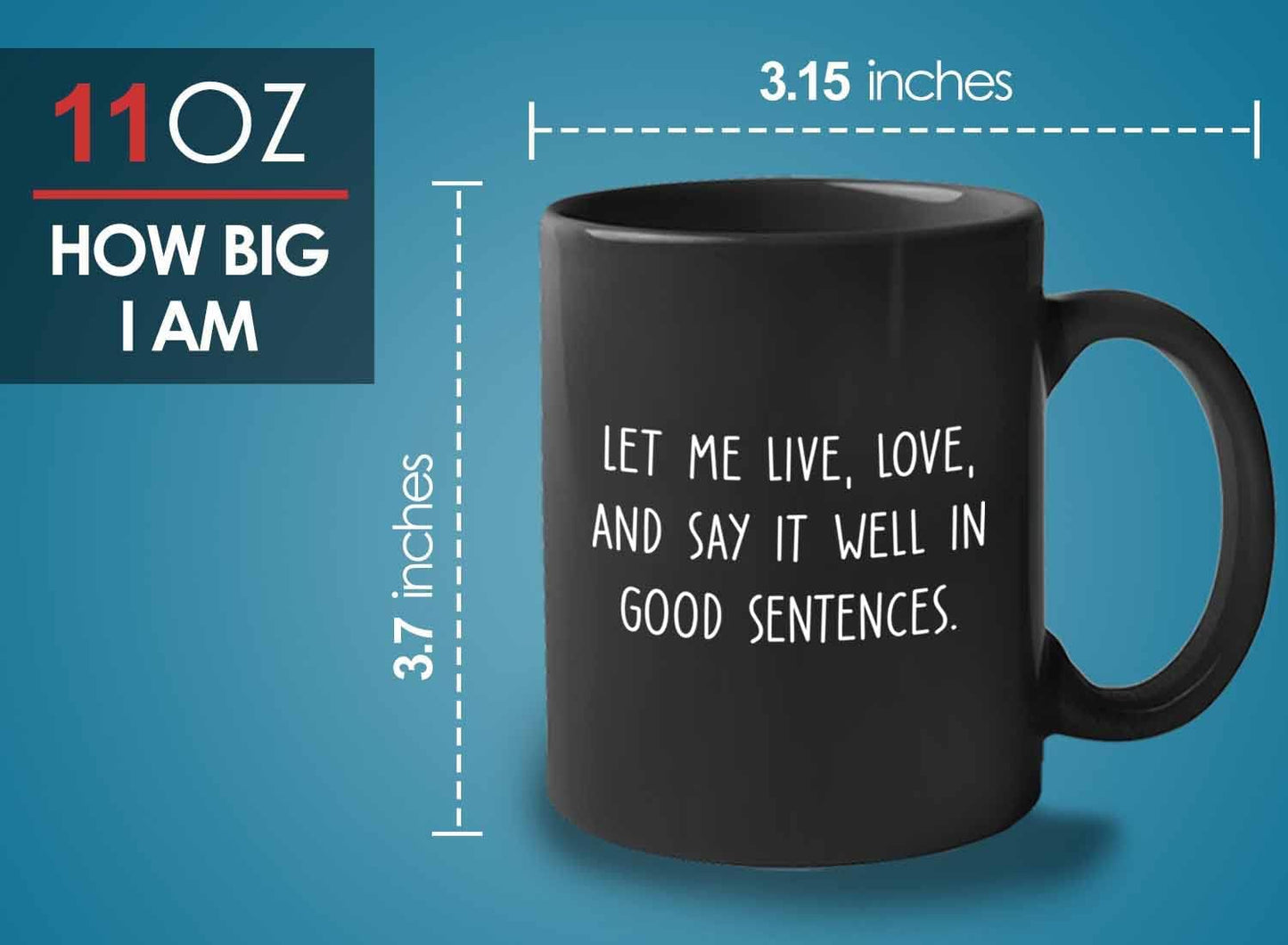 Bubble Hugs Writer Coffee Mug 11oz Black - Let me lve, love, and say it well in good sentences. - Reading Book Lover for Bookworm Bibliophile Librarians Author Readers Bookish