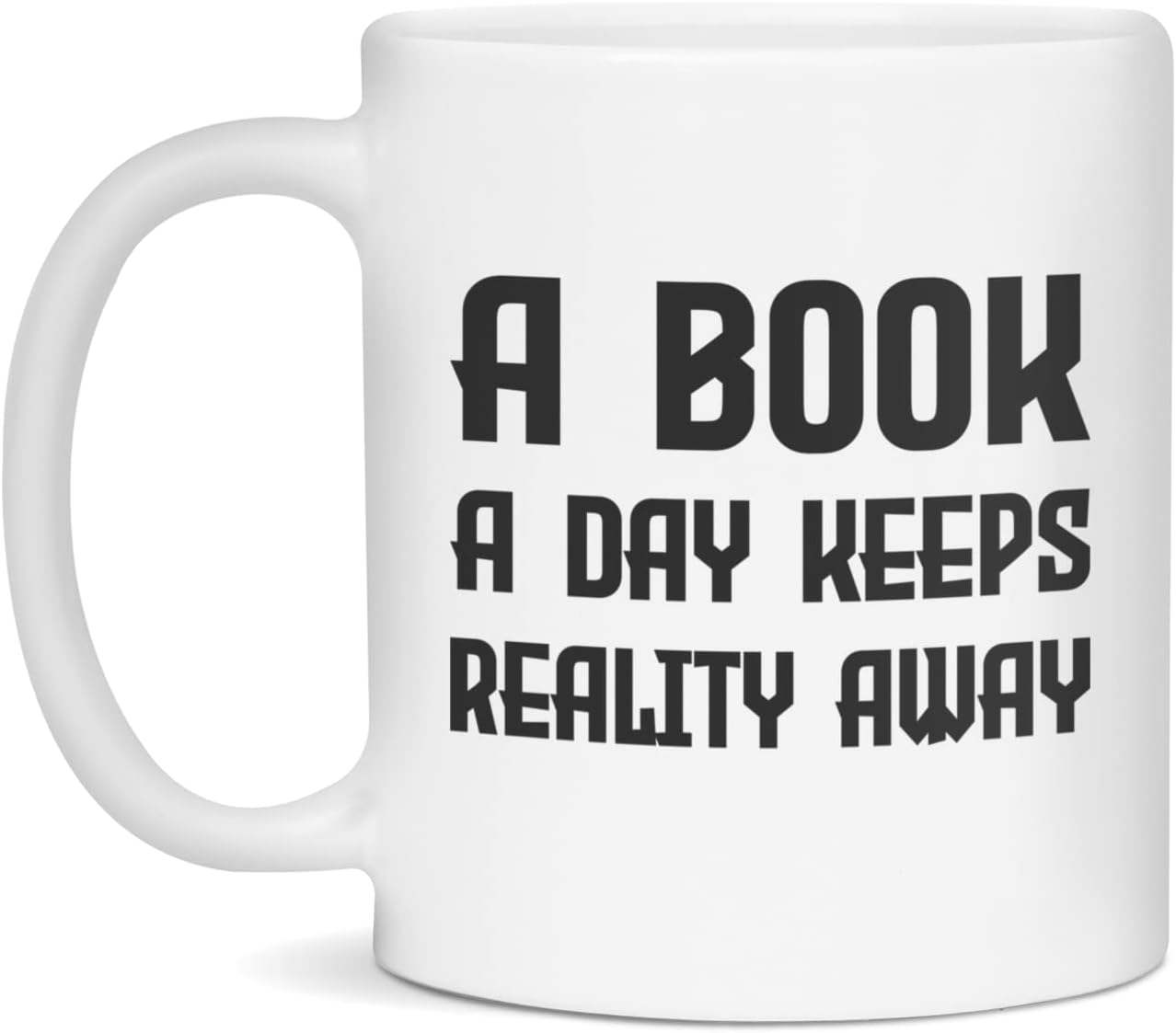A Book a day keeps reality away - Book Lover Mug - Reader - Teacher Gift, 11-Ounce White