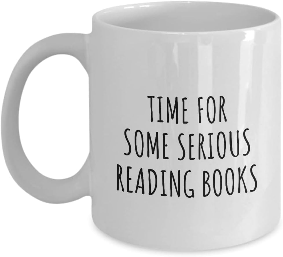 EzGift Funny Reading Books Mug Time For Some Serious Gift Idea For Hobby Lover Sarcastic Quote Fan Present Gag Coffee Tea Cup 11 Oz