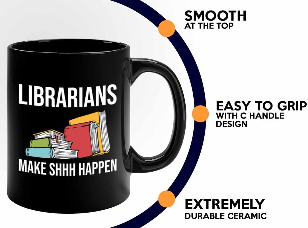 Book Lover Coffee Mug 11oz Black - Librarians make shh happen - Gifts for Book Club Readers Book Nerd Librarians Book Worm Bookish