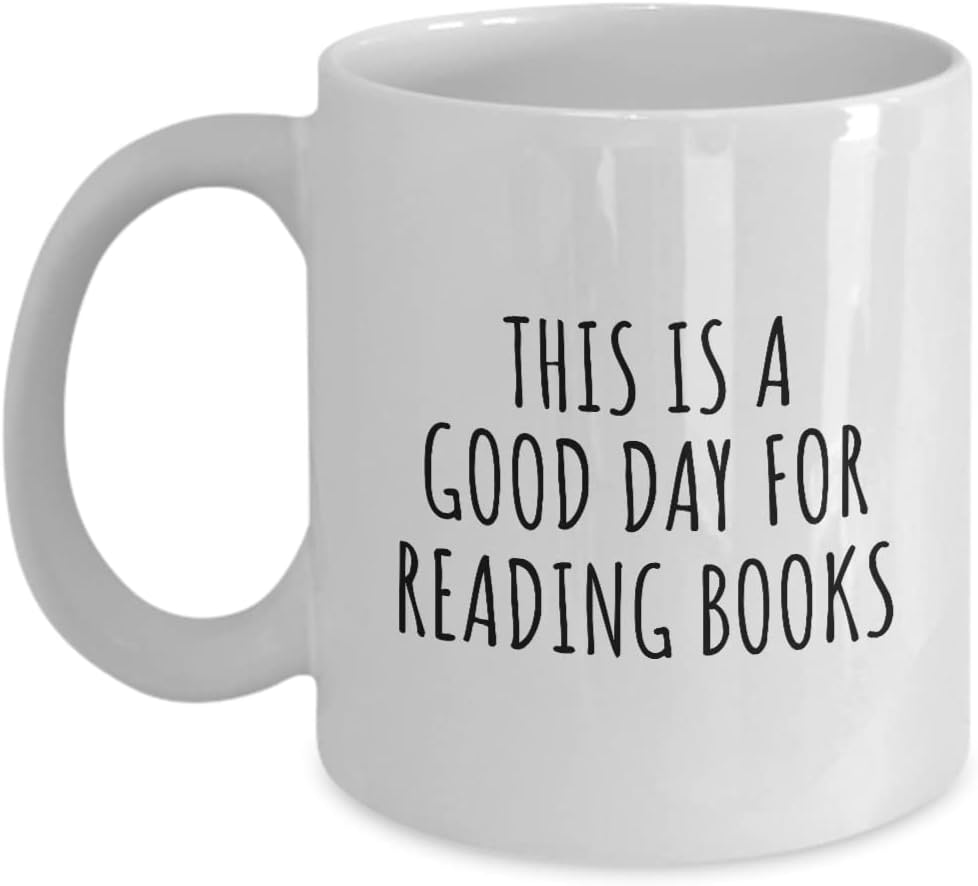 This Is A Good Day For Reading Books Mug Funny Gift Idea Hobby Lover Quote Fan Present Coffee Tea Cup 11 Oz