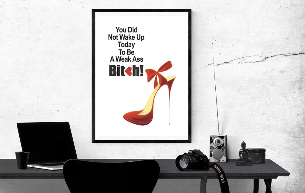 Inspirational Quotes Prints for Woman, You Did Not Wake up Today to Be A Weak Ass Motivational Wall Art Poster, Modern Artwork for Woman'Room Office, Inspiring Gifts for Female 8x10in Unframed