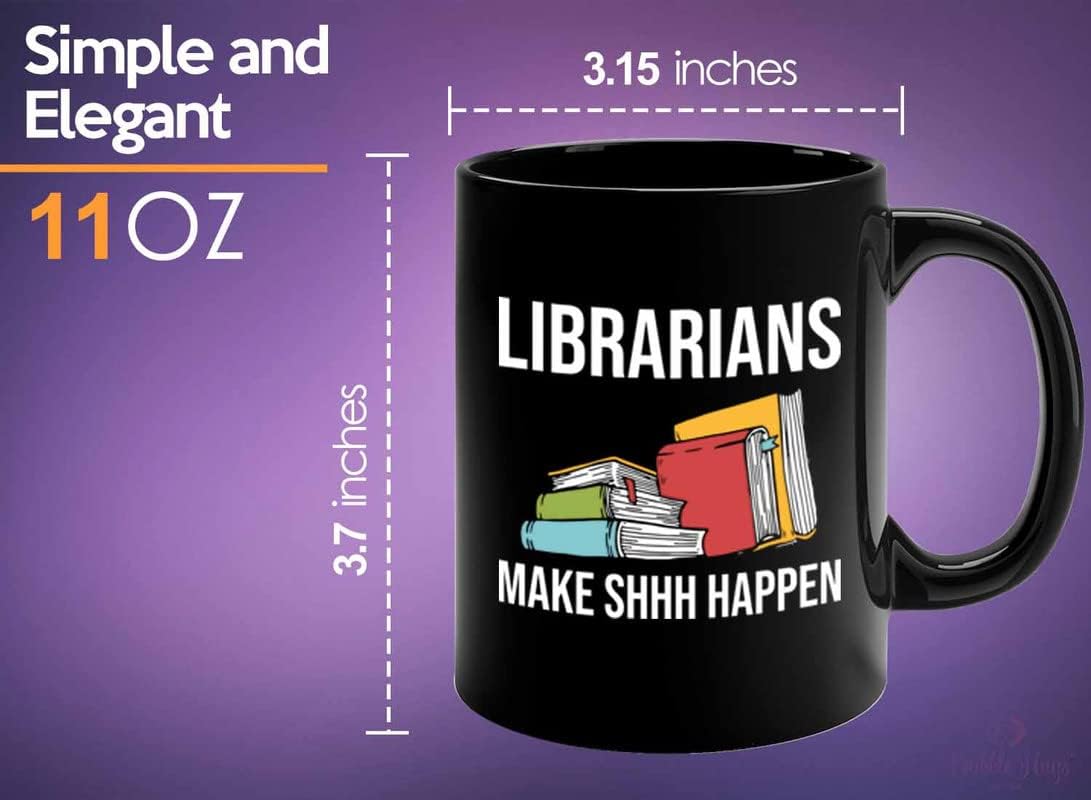 Book Lover Coffee Mug 11oz Black - Librarians make shh happen - Gifts for Book Club Readers Book Nerd Librarians Book Worm Bookish