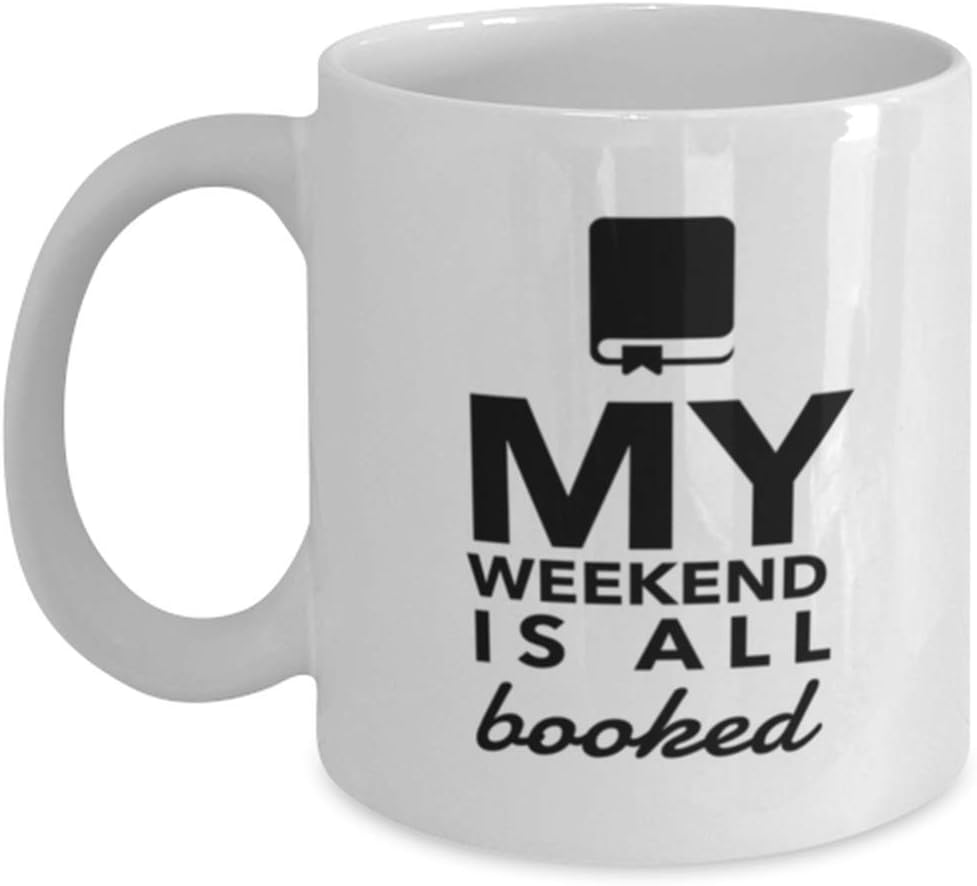 Reading Mug, Book Lover Mug, Bookworm Mug, Author Mug, Book Nerd, My Weekend is All Booked