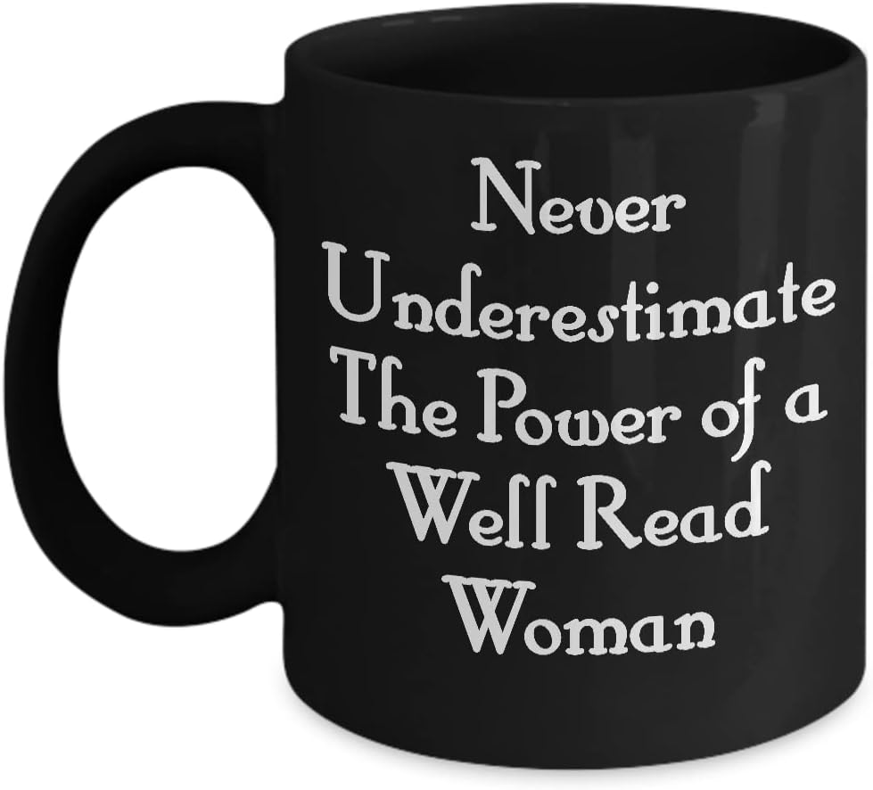 Never Underestimate The Power Of A Well Read Woman Mug Black Coffee Cup Funny Gift for Her Book Lover I Love Reading