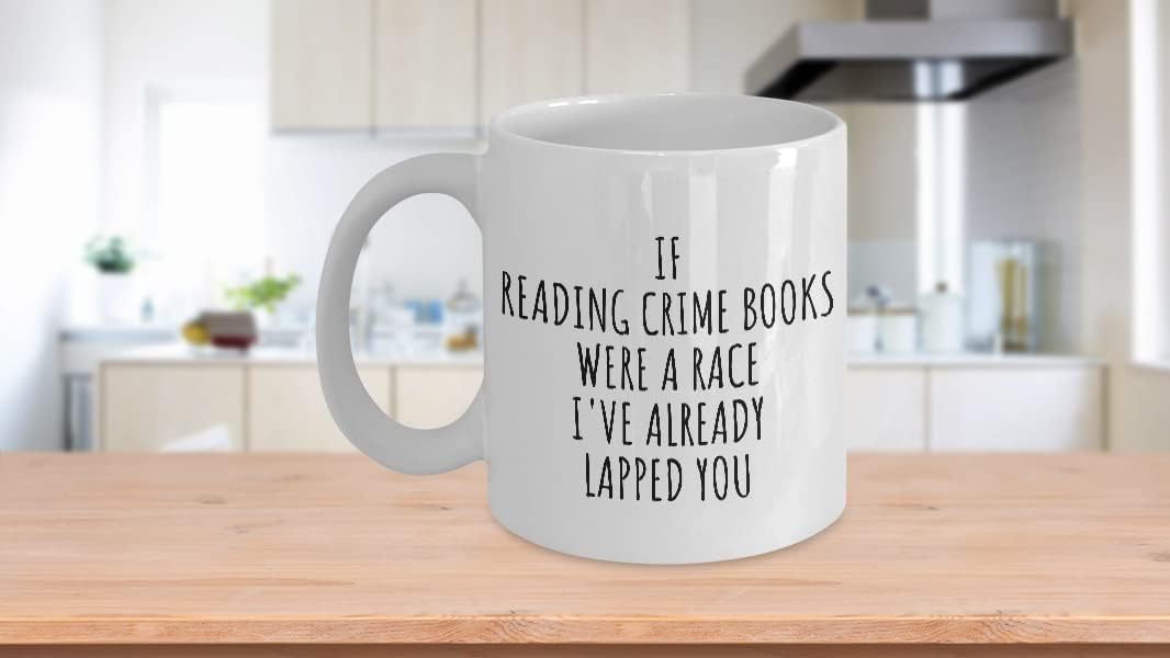 Funny Reading Crime Books Mug If Were A Race I've Already Lapped You Gift Idea For Hobby Lover Fan Quote Gag Joke Coffee Tea Cup 11 Oz