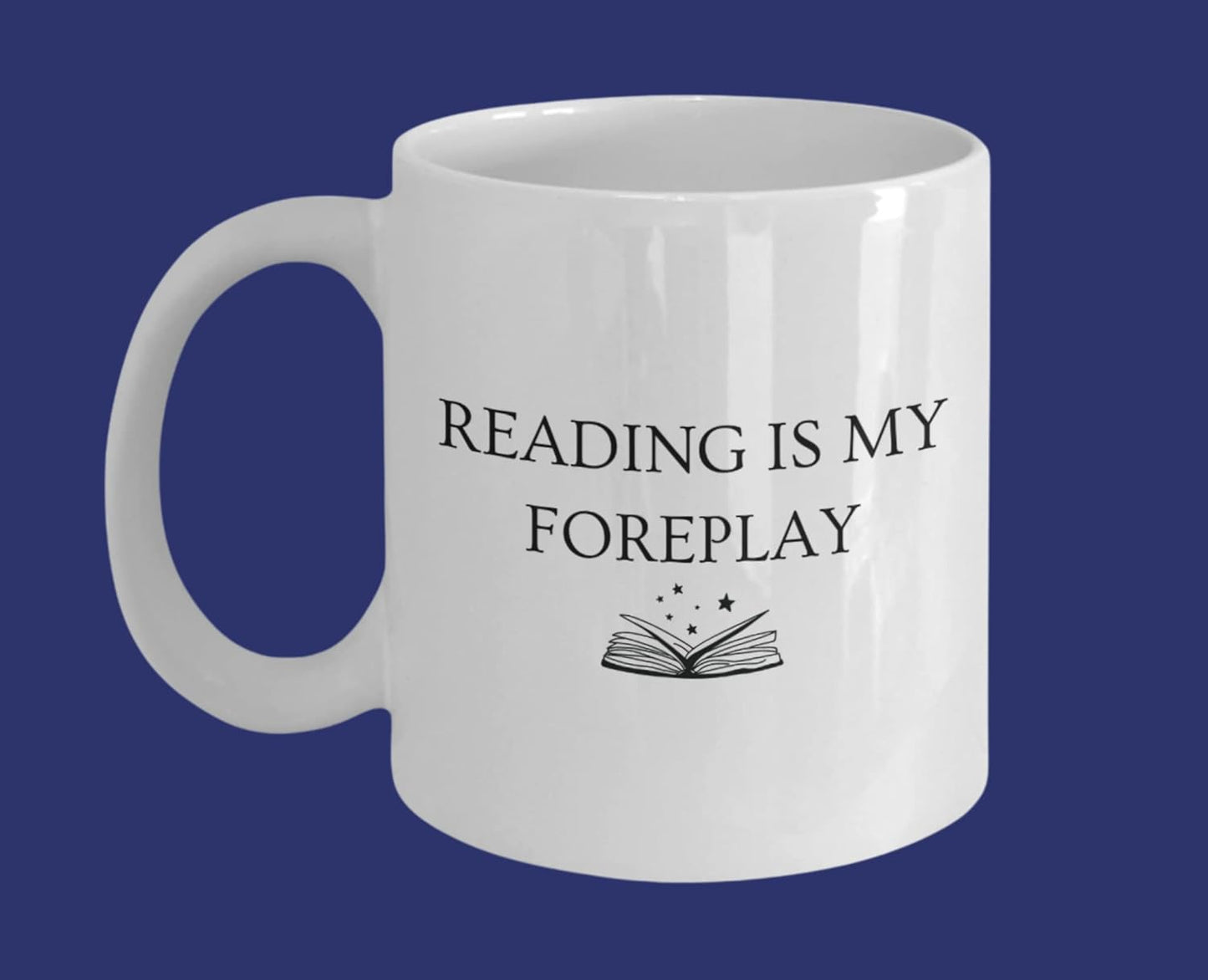 Reading is My Foreplay Coffee Mug, Gifts for Book Lover from Best Friend, Gifts for Wife, Women, Funny Gifts for Best Friend, Secret Santa, Font One