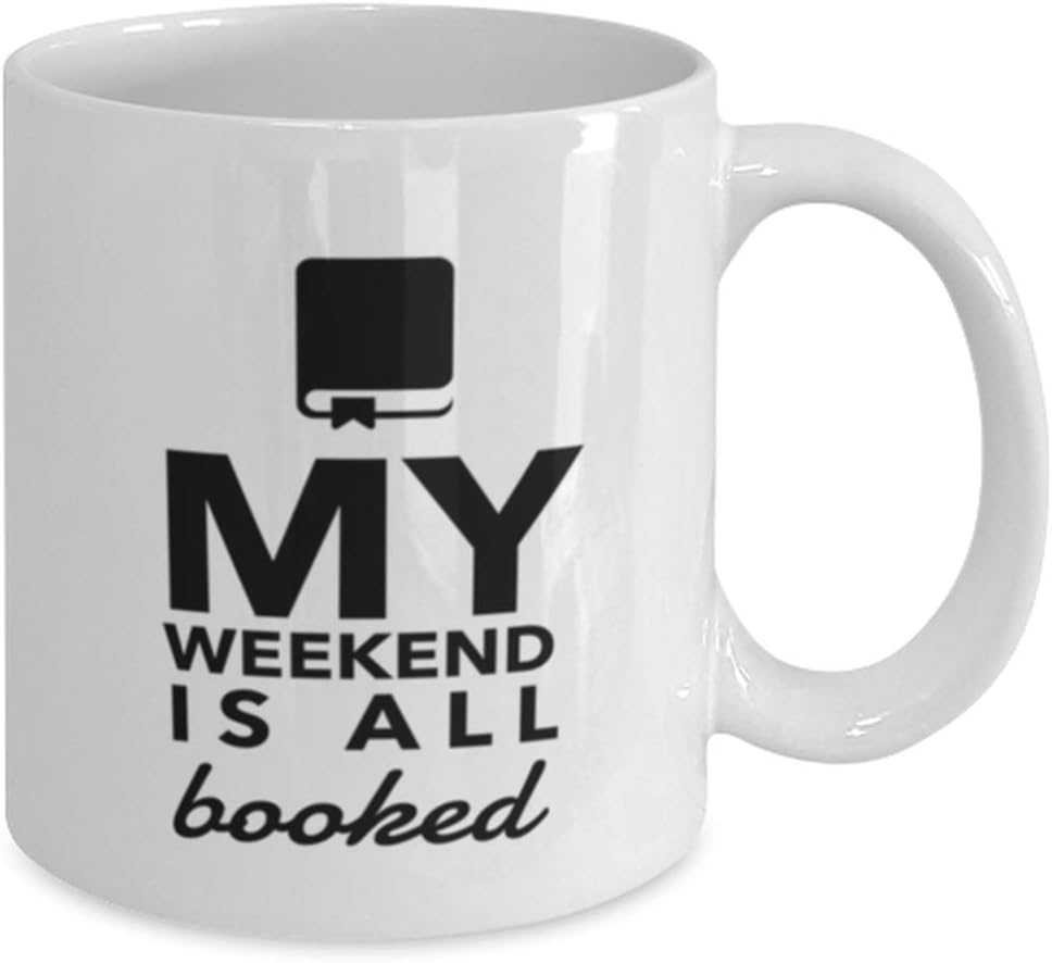 Reading Mug, Book Lover Mug, Bookworm Mug, Author Mug, Book Nerd, My Weekend is All Booked
