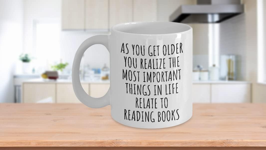 Funny Reading Books Mug As You Get Older Most Important Things Relate To Gift Idea For Hobby Lover Fan Quote Gag Coffee Tea Cup 11 Oz