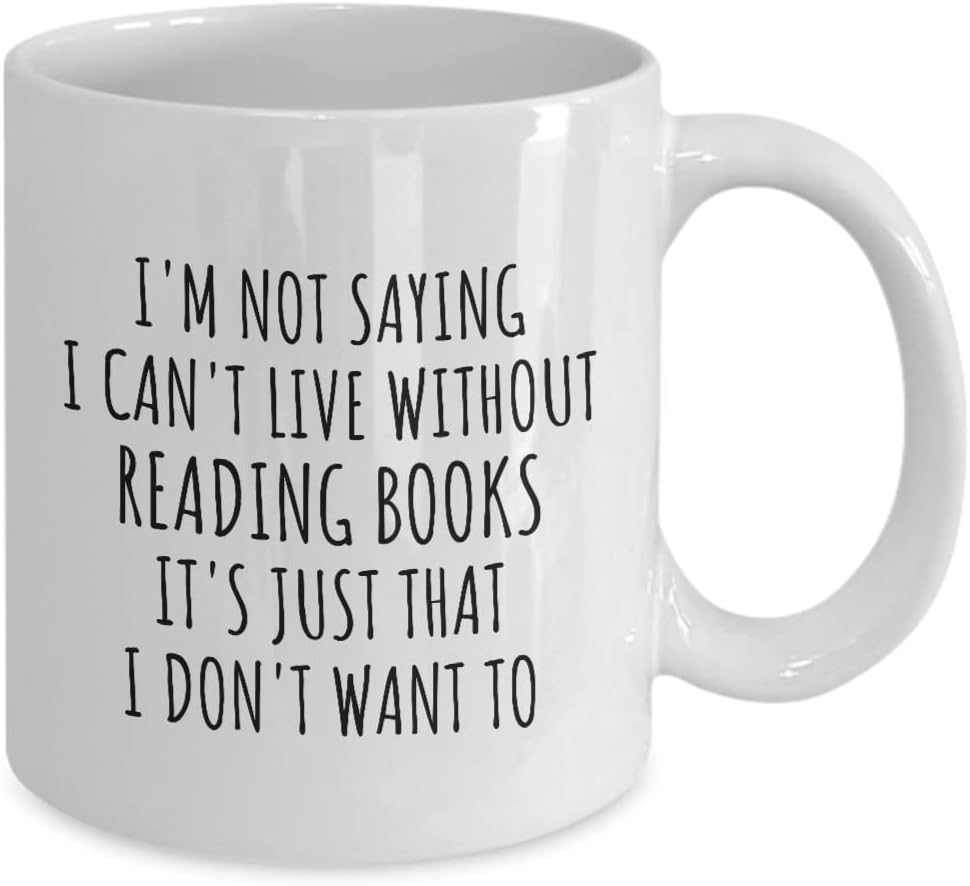 EzGift Funny Reading Books Mug I'm Not Saying I Can't Live Without Gift Idea For Hobby Lover Fan Quote Gag Joke Coffee Tea Cup 11 Oz