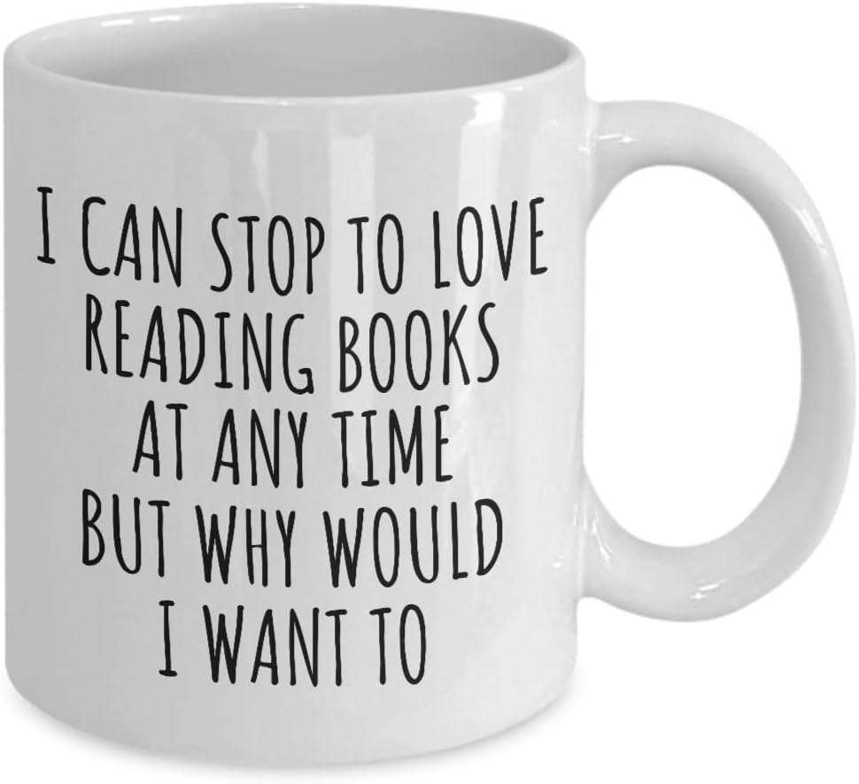 I Can Stop To Love Reading Books Mug At Any Time Funny Gift Idea For Hobby Lover Sarcastic Quote Fan Gag Coffee Tea Cup 11 Oz