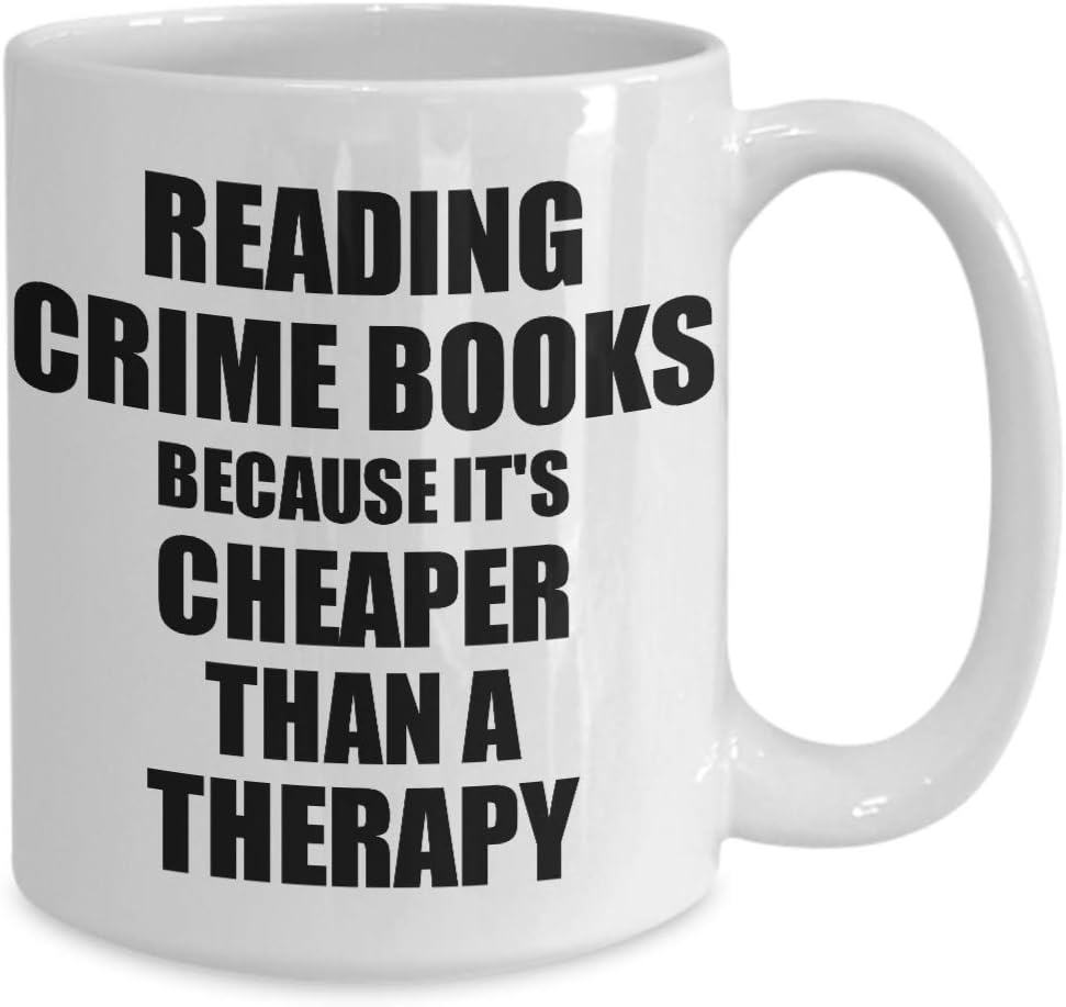 Reading Crime Books Mug Cheaper Than A Therapy Funny Gift For Reading Crime Books Lover Addict Coffee Tea Cup Large 15 oz