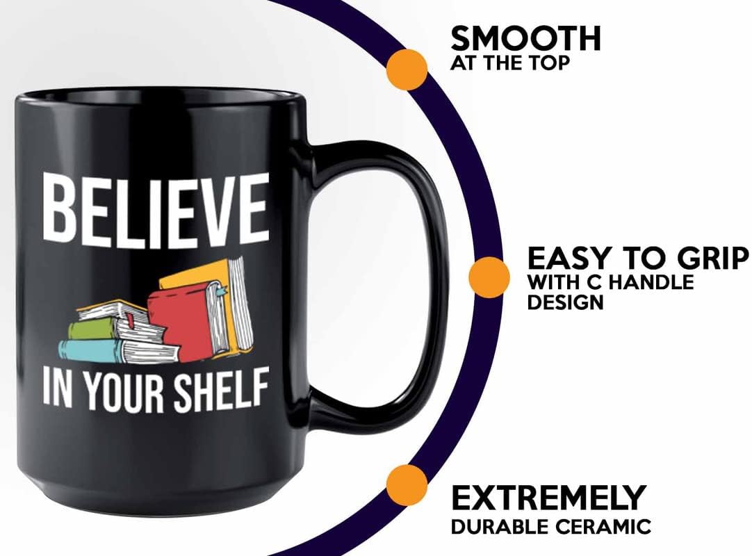 Book Lover Coffee Mug 15oz Black - Believe in your shelf - Birthday Gifts for Readers Gifts for Book Lovers Girls Book Club