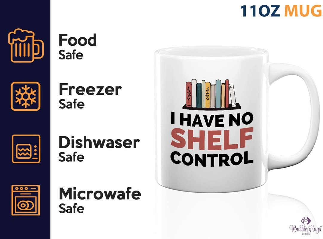 Book Lover Coffee Mug 11oz White - I have no shelf control - Gift For Poets Bookish People Bibliophile Librarian Book Club Reader