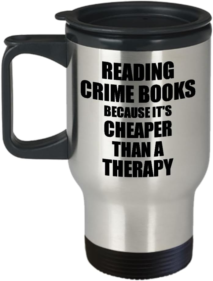 Reading Crime Books Travel Mug Cheaper Than A Therapy Funny Gift For Reading Crime Books Lover Addict Coffee Tea Car Commuter Insulated Lid