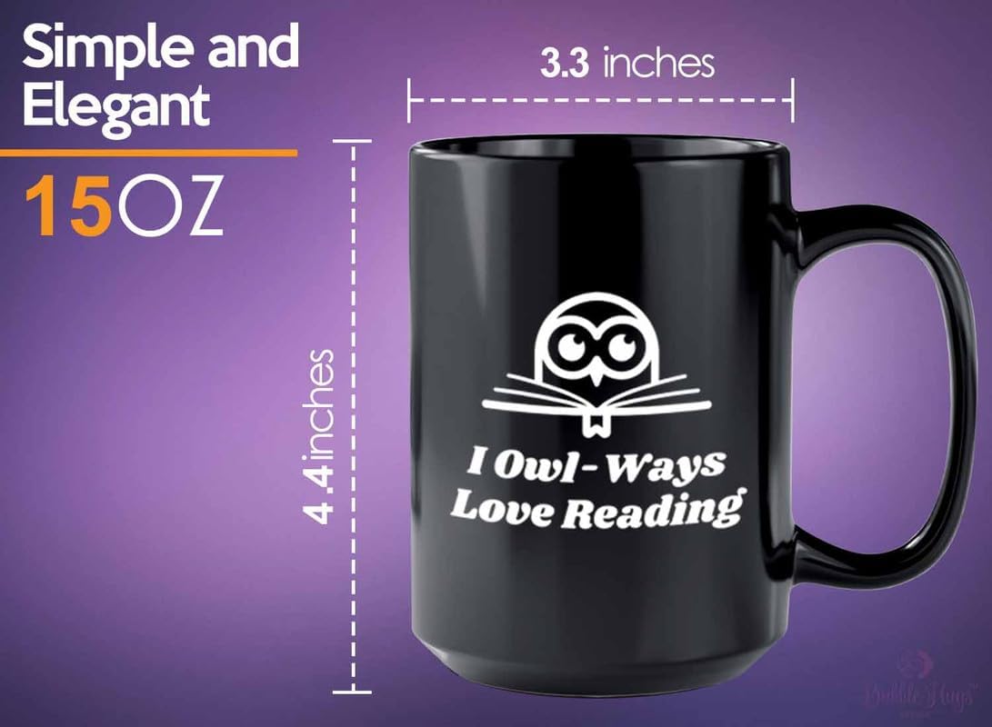Reading Coffee Mug 15oz Black - I Owl-Ways Love Reading - Reader Gift Bookworm Owl Lover Cat Lover Book Lover Novelist Librarian Writer