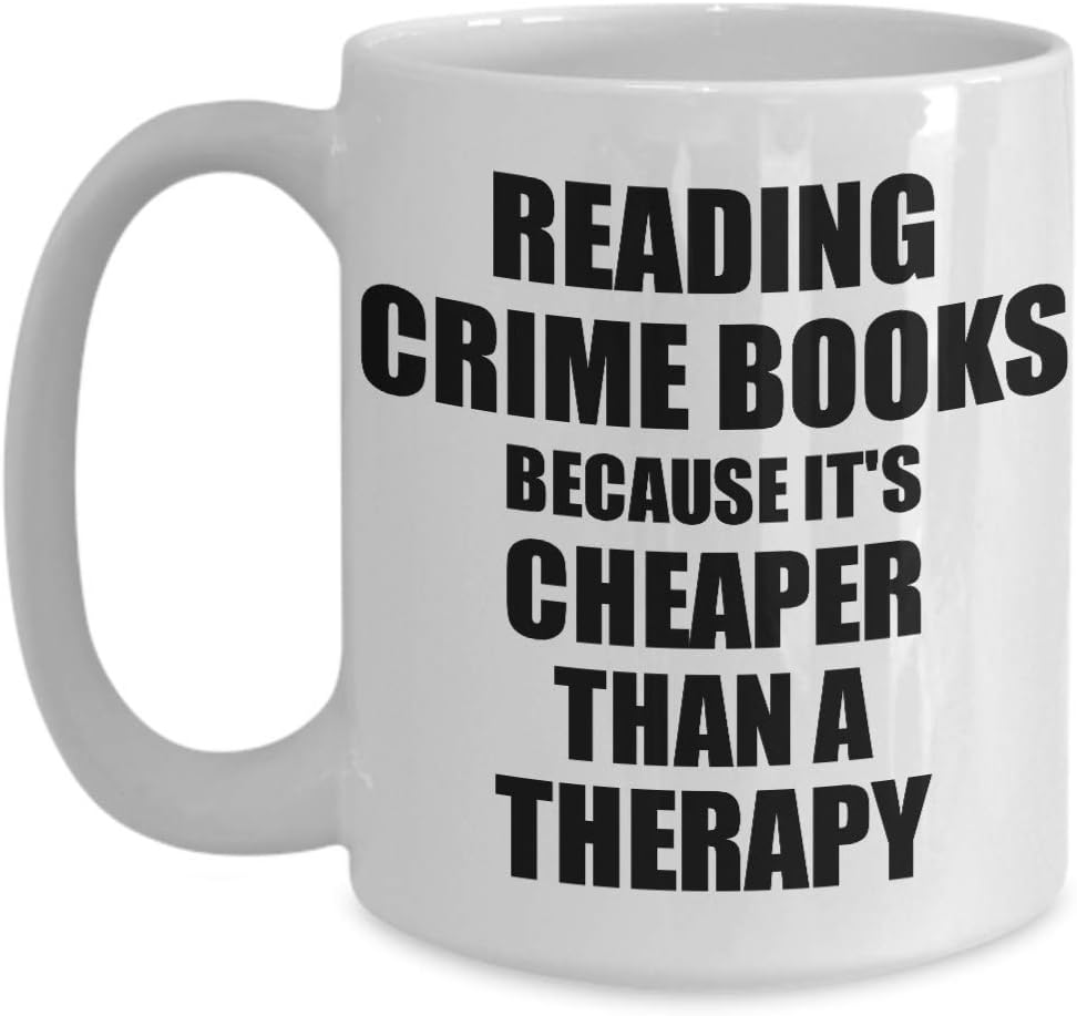 Reading Crime Books Mug Cheaper Than A Therapy Funny Gift For Reading Crime Books Lover Addict Coffee Tea Cup Large 15 oz