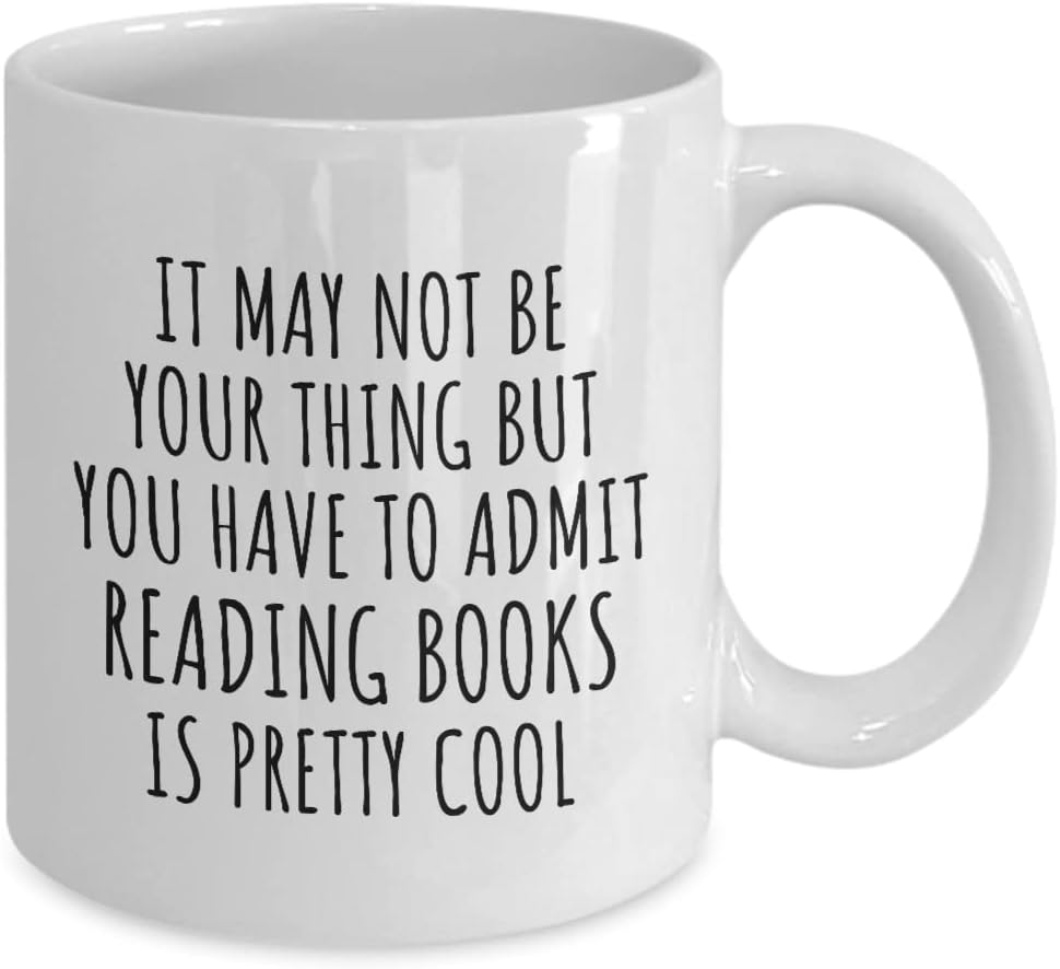 EzGift Funny Reading Books Mug You Have To Admit Is Pretty Cool Hilarious Gift Idea For Hobby Lover Fanatic Quote Fan Gag Coffee Tea Cup 11 Oz