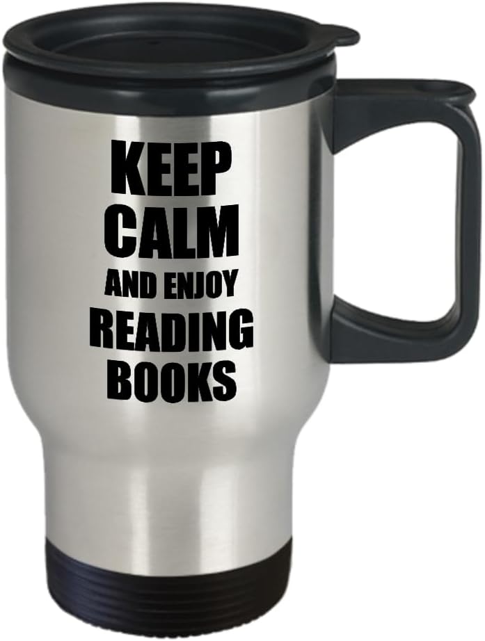 Keep Calm And Enjoy Reading Books Travel Mug Funny Gift Idea For Hobby Lover Coffee Tea Car Commuter Insulated Lid