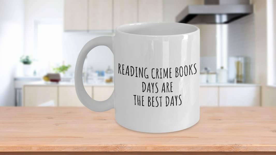 Funny Reading Crime Books Mug Days Are The Best Days Gift Idea For Hobby Lover Fan Quote Inspirational Gag Coffee Tea Cup 11 Oz