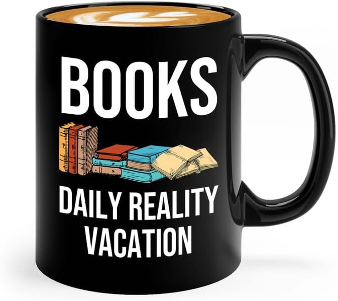 Reading Coffee Mug 11oz Black - Books: Daily Reality Vacation - Reader Gift Book Addict Book Lover Bookish Appreciation For Friend Novelist Writer Librarian Bookworm
