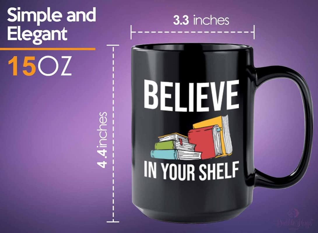Book Lover Coffee Mug 15oz Black - Believe in your shelf - Birthday Gifts for Readers Gifts for Book Lovers Girls Book Club