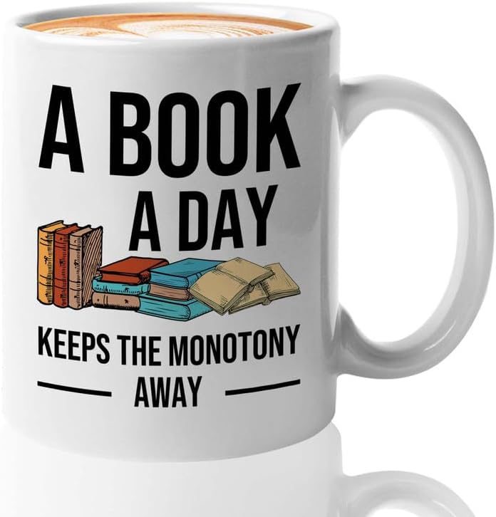 Reading Coffee Mug 11oz White - A Book a Day C - Reader Gift Book Addict Book Lover Bookish Appreciation For Friend Novelist Writer Librarian Bookworm